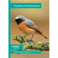 The Birds of Herefordshire 2007-2012, An Atlas of their Breeding and Wintering Distributions by Davies, Mervyn; Eldridge, Peter; Robinson, Chris; Smith, Nick; Wells, Gerald, 9781781381267