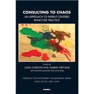 Consulting to Chaos by Gordon, John; Kirtchuk, Gabriel; Mcalister, Maggie (CON); Reiss, David (CON), 9781782201267