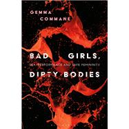 Bad Girls, Dirty Bodies by Commane, Gemma; Smith, Angela; Nally, Claire, 9781788311267