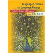 Language Creation and Language Change : Creolization, Diachrony, and Development by Michel DeGraff, 9780262541268