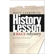 History Lesson : A Race Odyssey by Lefkowitz, Mary, 9780300151268