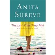 The Last Time They Met A Novel by Shreve, Anita, 9780316781268