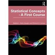 Statistical Concepts - A First Course by Debbie L. Hahs-Vaughn; Richard G. Lomax, 9780429261268