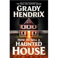 How to Sell a Haunted House by Grady Hendrix, 9780593201268