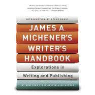 James A. Michener's Writer's Handbook Explorations in Writing and Publishing by Michener, James A.; Berry, Steve, 9780679741268