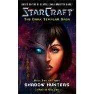 Starcraft: Dark Templar--Shadow Hunters by Golden, Christie, 9780743471268