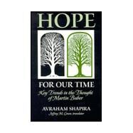 Hope for Our Time: Key Trends in the Thought of Martin Buber by Shapira, Avraham; Green, Jeffrey M., 9780791441268