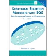 Structural Equation Modeling With EQS: Basic Concepts, Applications, and Programming, Second Edition by Byrne; Barbara M., 9780805841268