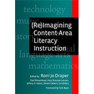 Reimagining Content-area Literacy Instruction by Draper, Roni Jo; Broomhead, Paul; Jensen, Amy Petersen; Nokes, Jeffery D.; Siebert, Daniel, 9780807751268