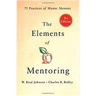 The Elements of Mentoring by Johnson, W. Brad; Ridley, Charles R., 9781250181268