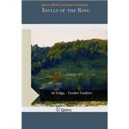 Idylls of the King by Tennyson, Alfred Tennyson, Baron, 9781502871268