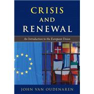 Crisis and Renewal An Introduction to the European Union by Van Oudenaren, John, 9781538131268