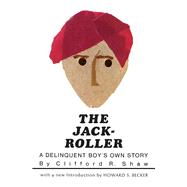 The Jack-Roller: A Delinquent Boy's Own Story by Shaw, Clifford Robe, 9780226751269