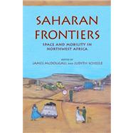 Saharan Frontiers by McDougall, James; Scheele, Judith, 9780253001269