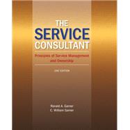 The Service Consultant: Principles of Service Management and Ownership by Ronald A Garner; C. William Garner, 9780357671269