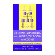 Genomic Imprinting and Uniparental Disomy in Medicine Clinical and Molecular Aspects by Engel, Eric; Antonarakis, Stylianos E., 9780471351269