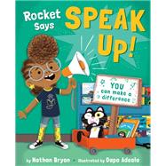 Rocket Says Speak Up! by Bryon, Nathan; Adeola, Dapo, 9780593431269