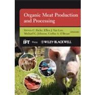 Organic Meat Production and Processing by Ricke, Steven C.; Van Loo, Ellen J.; Johnson, Michael G.; O'Bryan, Corliss A., 9780813821269