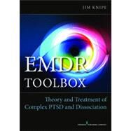 Emdr Toolbox: Theory and Treatment of Complex Ptsd and Dissociation by Knipe, James, 9780826171269