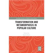 Transformation and Metamorphosis in Popular Culture by Staite, Sophia, 9781003661269