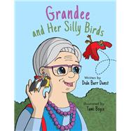 Grandee and Her Silly Birds by Dunst, Dede Barr; Boyce, Tami, 9781098331269