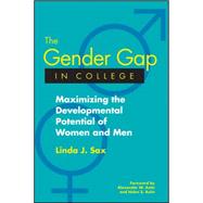 The Gender Gap in College: Maximizing the Developmental Potential of Women and Men by Sax, Linda J.; Astin, Alexander W.; Astin, Helen S., 9781119111269