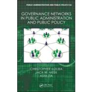 Governance Networks in Public Administration and Public Policy by Koliba; Christopher, 9781420071269