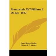 Memorials of William E. Dodge by Dodge, David Stuart; Kinney, Elizabeth C. (CON), 9781437141269