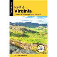 Hiking Virginia A Guide to the Area's Greatest Hiking Adventures by Burnham, Bill; Burnham, Mary, 9781493031269