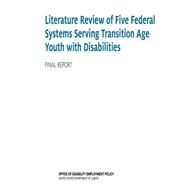 Literature Review of Five Federal Systems Serving Transition Age Youth With Disabilities by United States Department of Labor, 9781503301269
