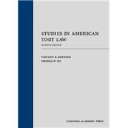 Studies in American Tort Law, Seventh Edition by Johnson, Vincent R.; Liu, Chenglin, 9781531021269