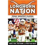 Longhorn Nation Texas' Greatest Players Talk About Longhorns Football by Little, Bill; Hays McEachern, Jenna, 9781629371269