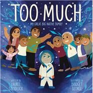 Too Much My Great Big Native Family by Goodluck, Laurel; George, Bridget, 9781665911269