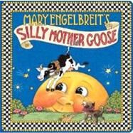 Mary Engelbreit's Silly Mother Goose by Engelbreit, Mary, 9780060081270