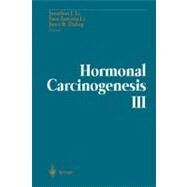 Hormonal Carcinogenesis III: Proceedings of the Third International Symposium by Li, Jonathan J., 9780387951270