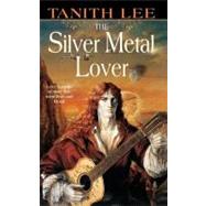 The Silver Metal Lover by LEE, TANITH, 9780553581270