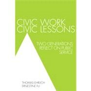 Civic Work, Civic Lessons Two Generations Reflect on Public Service by Ehrlich, Thomas; Fu, Ernestine, 9780761861270
