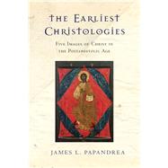 The Earliest Christologies by Papandrea, James L., 9780830851270