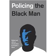 Policing the Black Man by DAVIS, ANGELA J., 9781101871270