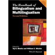 The Handbook of Bilingualism and Multilingualism by Bhatia, Tej K.; Ritchie, William C., 9781118941270