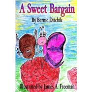 A Sweet Bargain by Ditchik, Bernie; Freeman, James A., 9781499101270