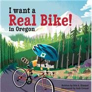I Want a Real Bike! in Oregon by Kimmel, Eric A.; Cleland, Josh, 9781513261270