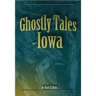 Ghostly Tales of Iowa by Hein, Ruth D; Hinsenbrock, Vicky L, 9781591931270