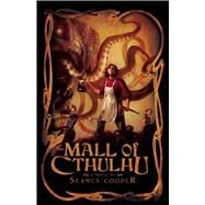 The Mall of Cthulhu by Cooper, Seamus, 9781597801270
