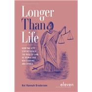Longer than Life How the ICTY Strengthened the Rule of Law in Bosnia and Herzegovina and Serbia by Brodersen, Kei Hannah, 9789462361270
