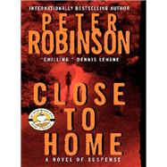 Close to Home by Robinson, Peter, 9780062431271