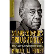 Sharecropper's Troubadour John L. Handcox, the Southern Tenant Farmers' Union, and the African American Song Tradition by Honey, Michael K., 9780230111271