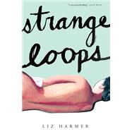 Strange Loops A Novel by Harmer, Liz, 9780345811271