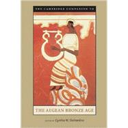The Cambridge Companion to the Aegean Bronze Age by Edited by Cynthia W. Shelmerdine, 9780521891271