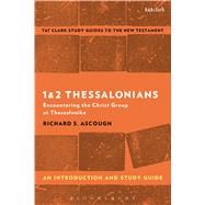 1 & 2 Thessalonians: An Introduction and Study Guide Encountering the Christ Group at Thessalonike by Ascough, Richard S.; Liew, Benny, 9780567671271